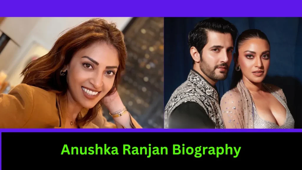 Anushka Ranjan Biography