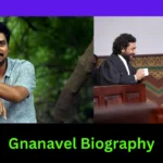 Gnanavel Biography