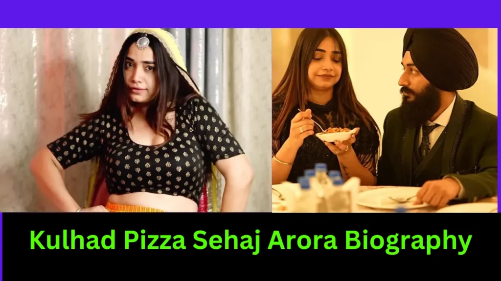 Kulhad Pizza Sehaj Arora Biography