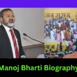 Manoj Bharti Biography
