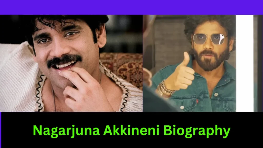 Nagarjuna Akkineni Biography