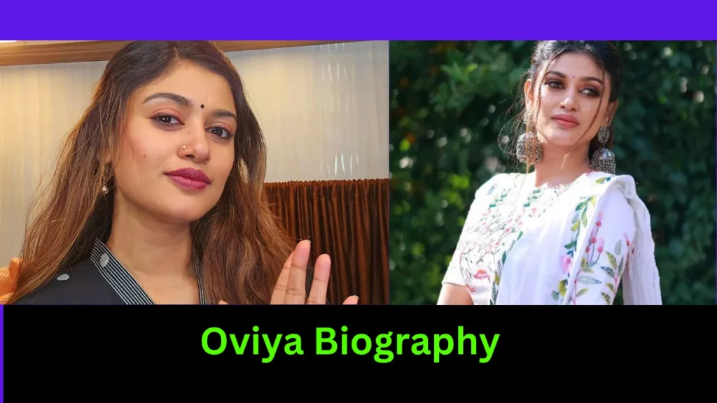 Oviya Biography