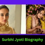 Surbhi Jyoti Biography