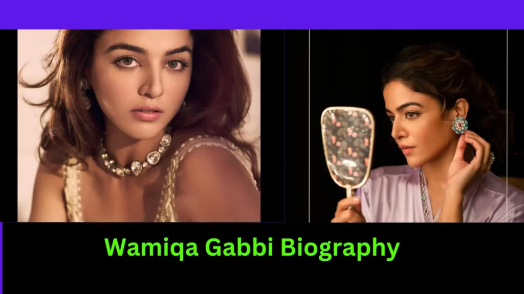 Wamiqa Gabbi Biography