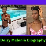 Daisy Melanin Biography