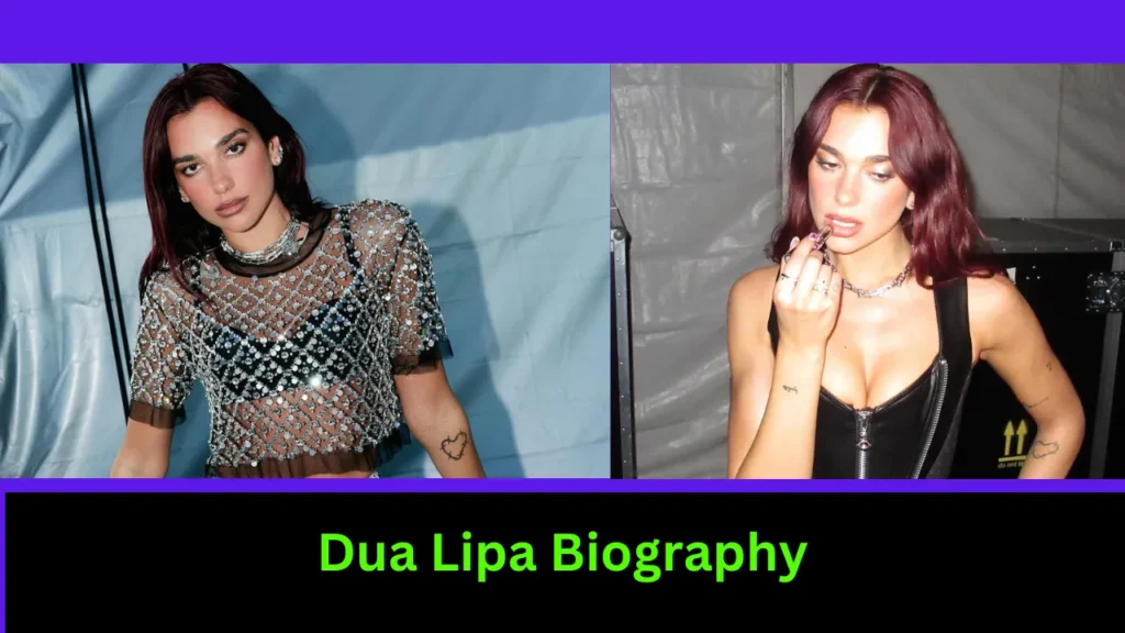 Dua Lipa Biography