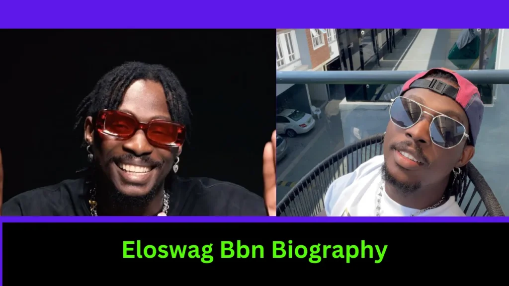 Eloswag Bbn Biography