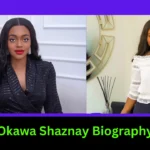 Okawa Shaznay Biography