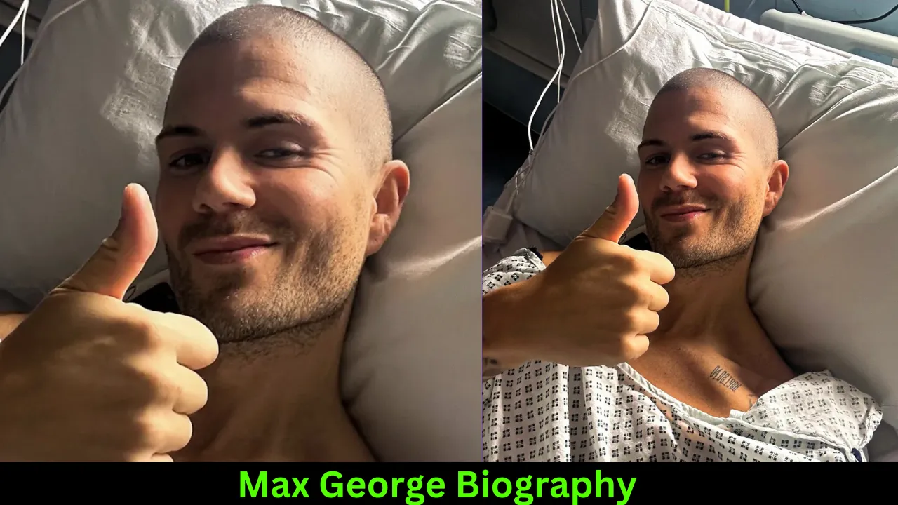 Max George Age, Height, Wife, Net worth, Biography