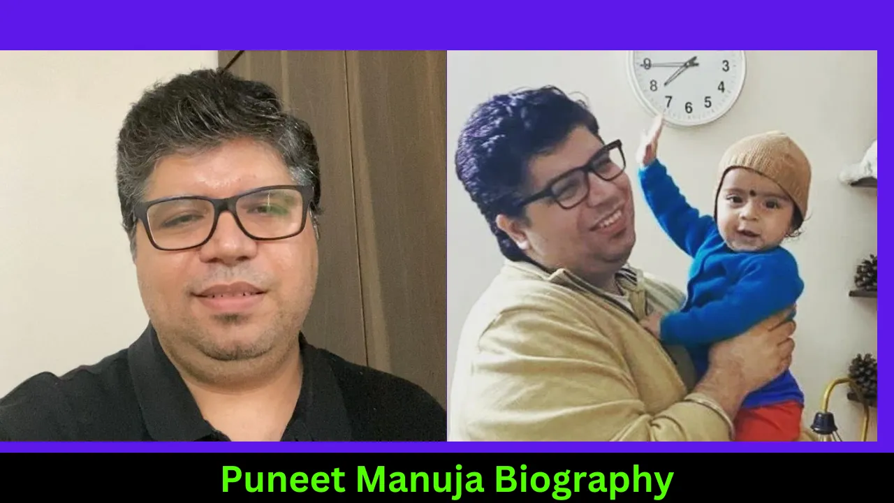 Puneet Manuja Biography