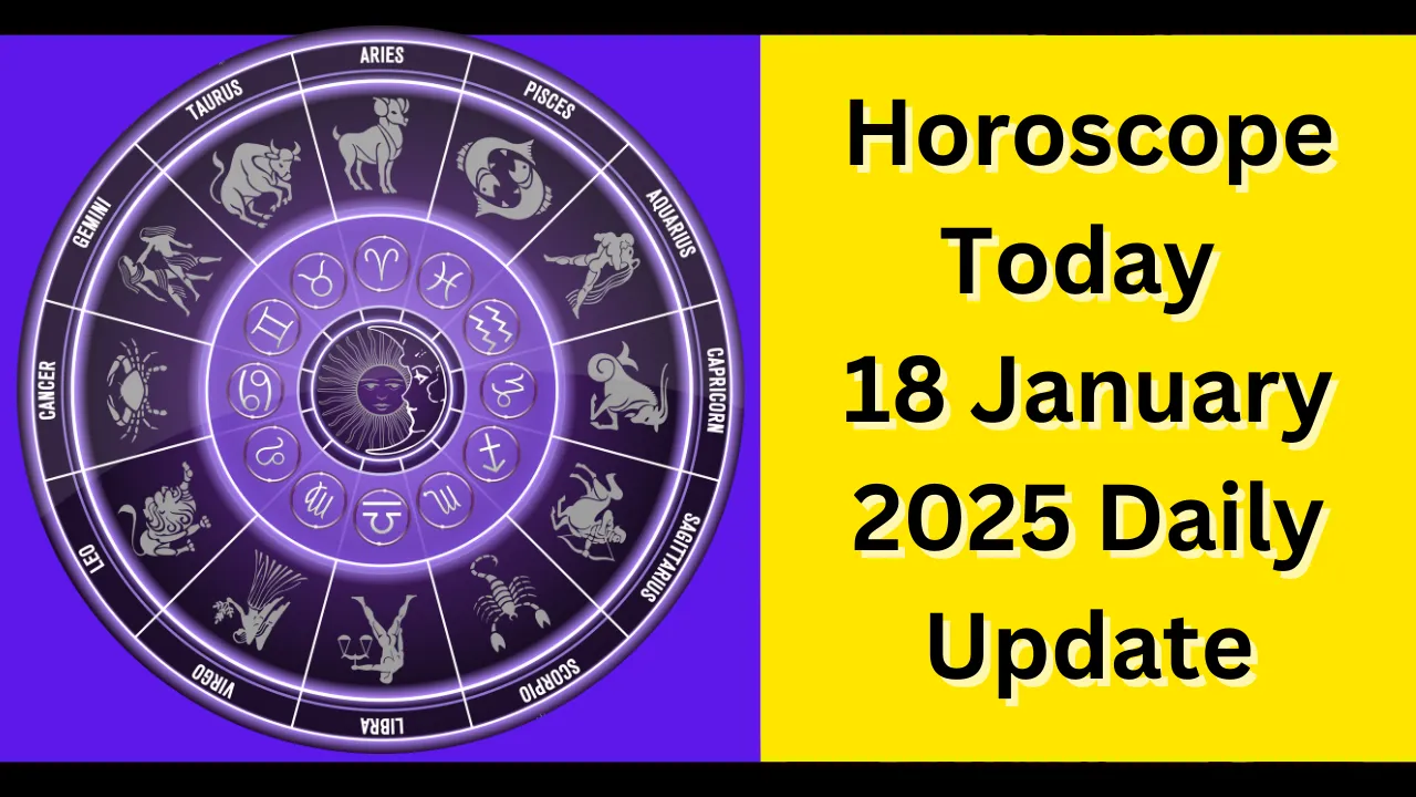 Horoscope Today: 18 January 2025 Daily Update