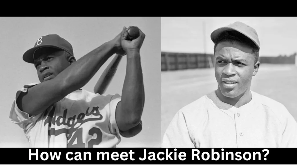 How can meet Jackie Robinson