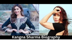 Kangna Sharma Biography