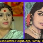 Actress Pushpalatha Height, Age, Family, Biography