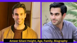 Ameer Gilani Height, Age, Family, Biography