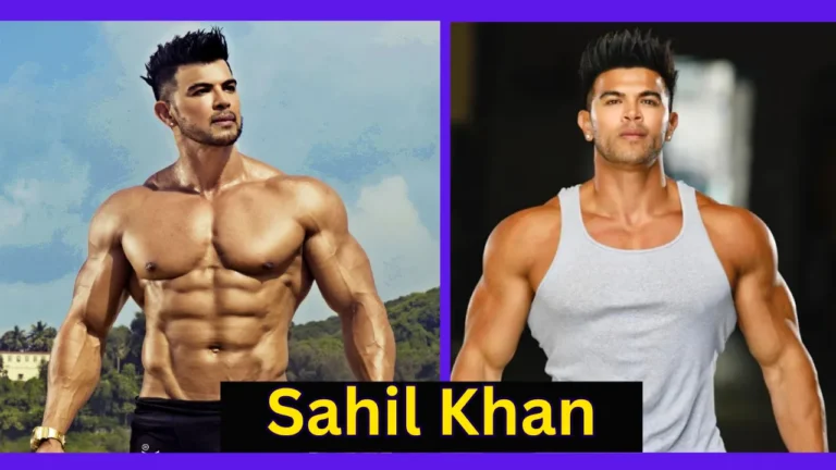 Sahil Khan Height, Age, Family, Biography