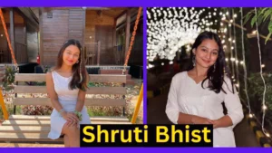 Shruti Bhist Height, Age, Family, Biography