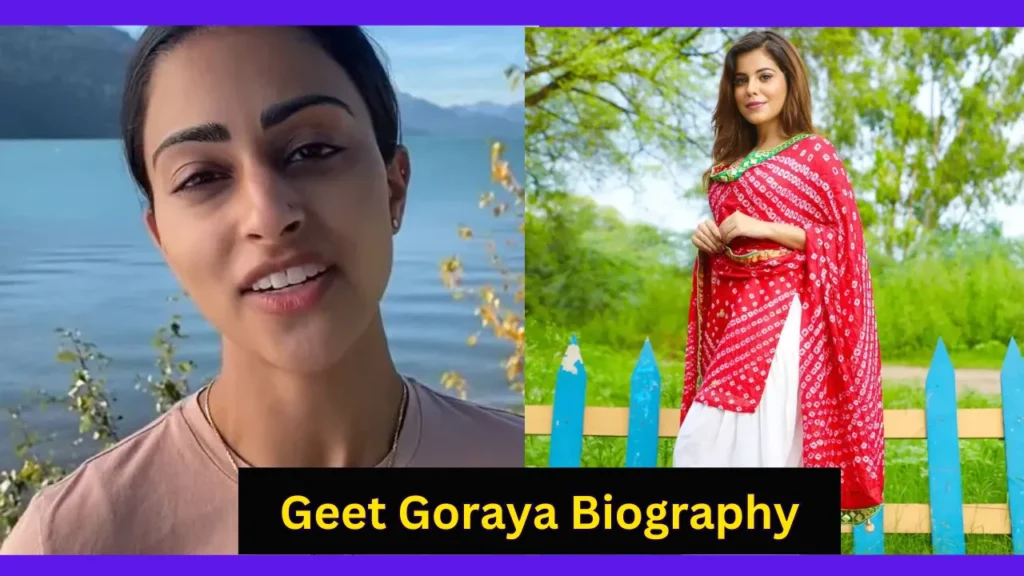 Geet Goraya Biography