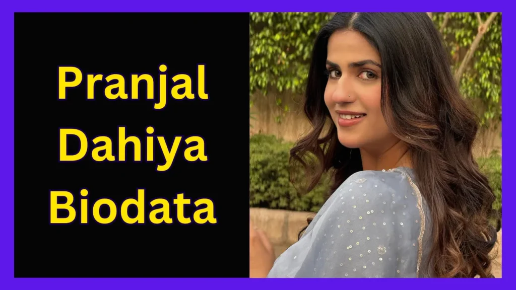 Pranjal Dahiya Biodata