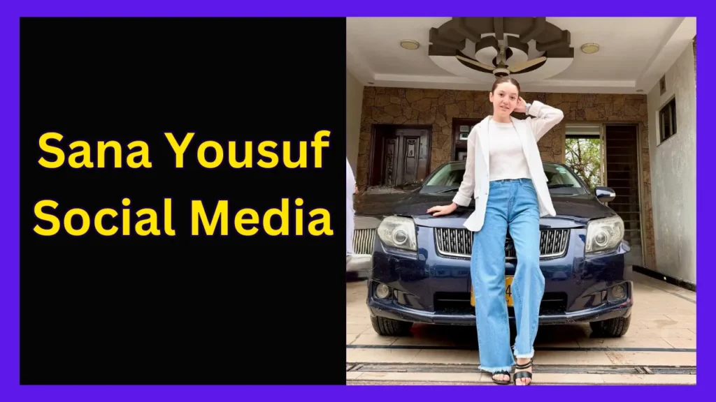 Sana Yousuf Social Media