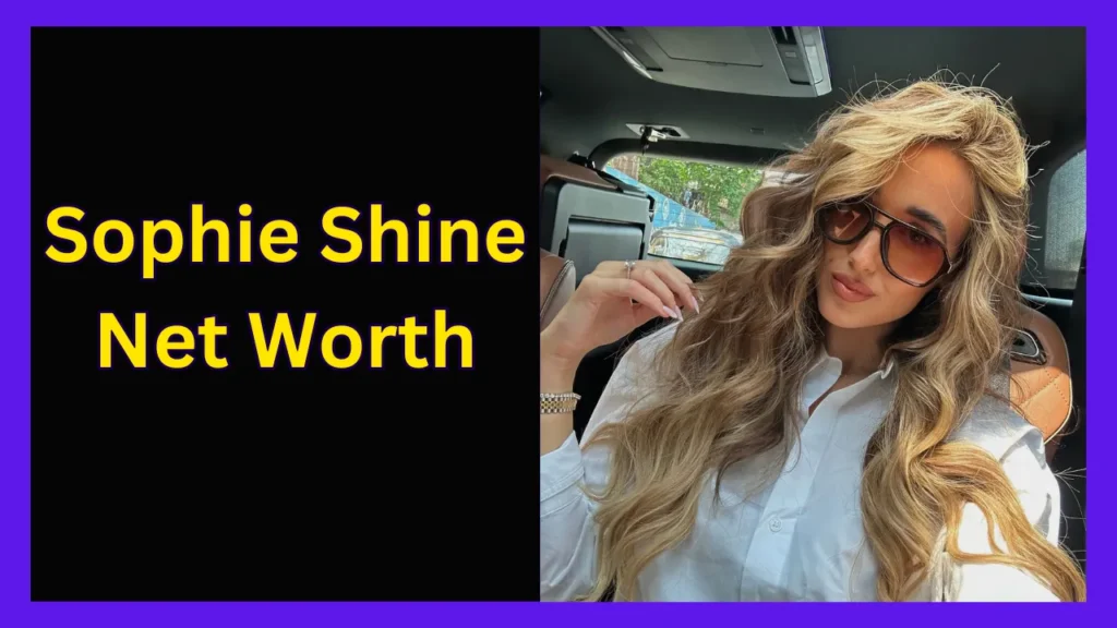 Sophie Shine Net Worth