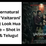 Supernatural Thriller ‘Vaitarani’ Ka First Look Hua Release – Shot in Hindi & Telugu!